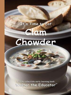 cover image of It's Time to Eat Clam Chowder